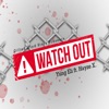 Watch Out (feat. Hayze Xpress) - Single