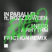 I Need A Rhythm (Friction Remix) [feat. ROZZZQWEEN] - Single - IN PARALLEL