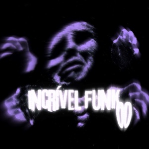 INCRIVEL FUNK 00 - Single