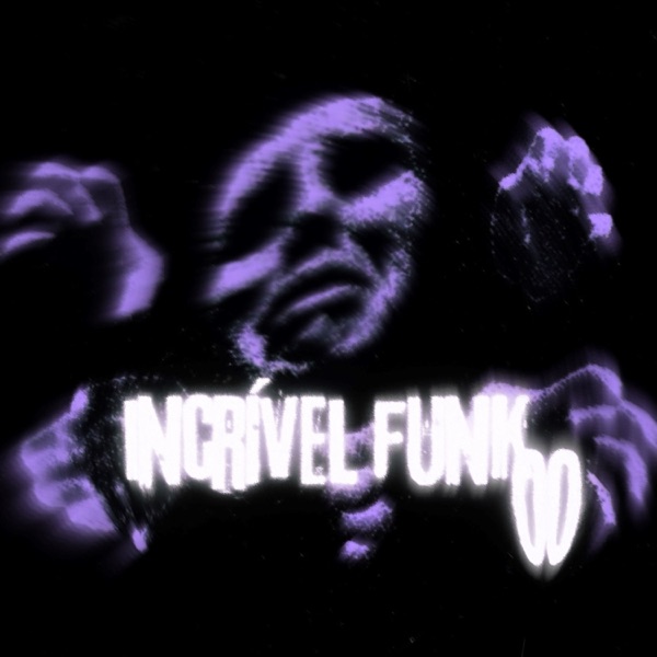 INCRIVEL FUNK 00 - Single