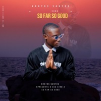 SO FAR SO GOOD (feat. Kratos Santos) - Single - 3EVER OFICIAL