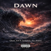 Dawn (feat. Fox_Lezinto & Jacksman) - Single - GHOST_634