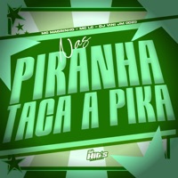 Nas Piranha Taca a Pika - Single - DJ VINI JM 0DZ9, Mc Magrinho & MC LC