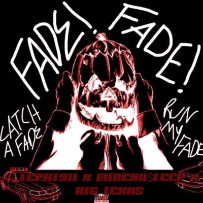 FADE! (feat. LEPHT911 & Big Texas) - Single