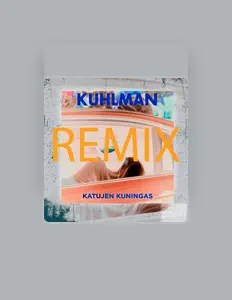 聆聽 KUHLMAN、觀看音樂影片、閱讀小傳、查看巡演日期等！