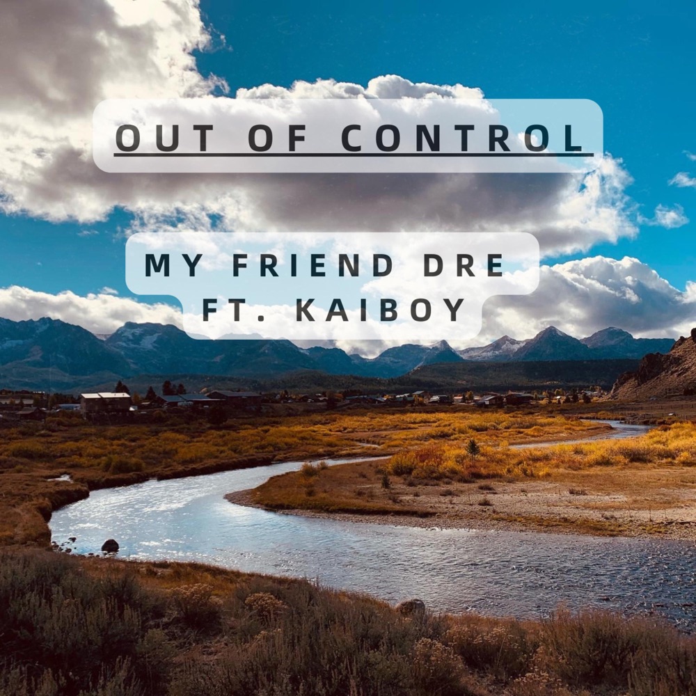 Обложка альбома «Out of Control (feat. Kai Boy) - Single» — My Friend Dre