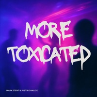 More Toxicated - Single - Mark Stent & Justin Chalice