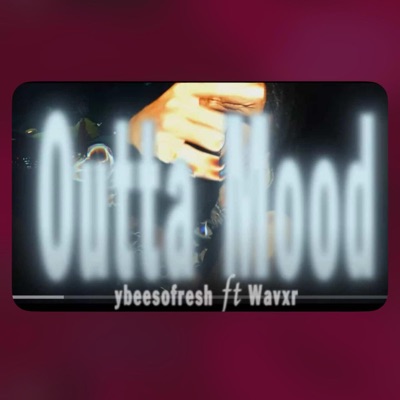 OUTTA MOOD (feat. Wavxr) - Single