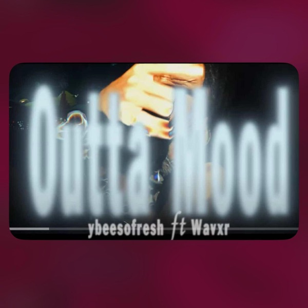OUTTA MOOD (feat. Wavxr)