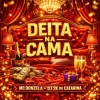 DEITA NA CAMA - Single - Dj 2K do Catarina, MC Donzela & Fabuloso