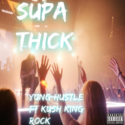 Supa Thick (feat. Kush King Rock) - Single