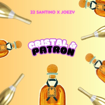 Cristal & Patron (feat. Joezy) - Single