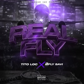 Real Fly (feat. 2Fly Savi) Tito Loc