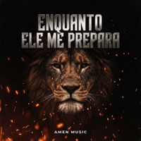 Enquanto Ele Me Prepara - Single - Amen Music