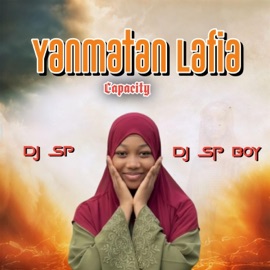 Yanmatan Lafia Capacity (feat. Dj Sp Boy) Dj SP