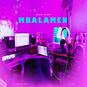 Mbalamen (feat. Lilnelly Mr Yinax & Dog Face)