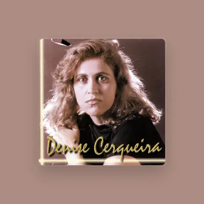 Listen to Denise Cerqueira, watch music videos, read bio, see tour dates & more!