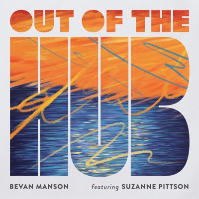 Out of the Hub (feat. Suzanne Pittson) - Single