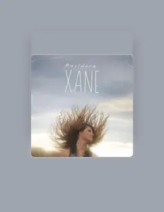 Ouve Xane, vê vídeos de música, lê a biografia, vê as datas da digressão e muito mais!