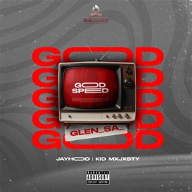 God Speed (feat. JAYHood & Kid Mxjxsty) Glen_sa_