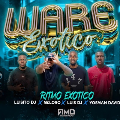 WARE EXOTICO (feat. Yosman David, Meloro, Luisito Dj & Jhonson Dj) - Single