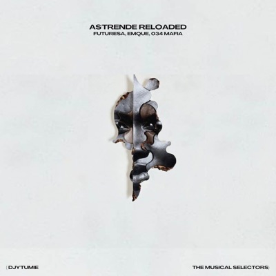 Astrende Reloaded (feat. Djy'Tumie, EmQue, The Musical selectors SA & 034 MAFIA) - Single