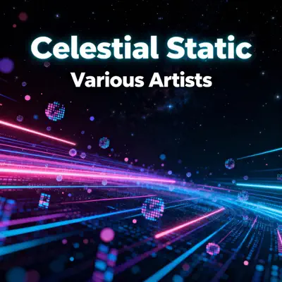 Ascolta 'Celestial Static' di Various Artists