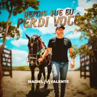 Depois Que Eu Perdi Voce — Maciel Valente