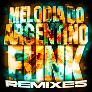 Melodia Do Argentino Funk (Remixes) - Single