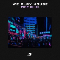 We Play House - Single - Pimp Chic!