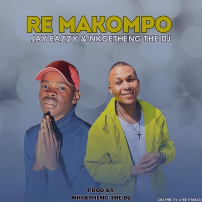 Jay Eazzy & Nkgetheng thedj: Re Makompo - Single