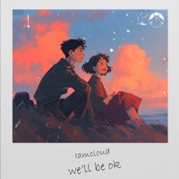We'll Be Ok - Single - Iamcloud