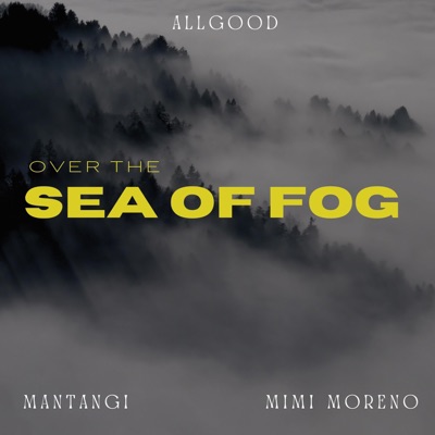 Over the Sea of Fog (feat. Mimi Moreno & AllGood) - Single