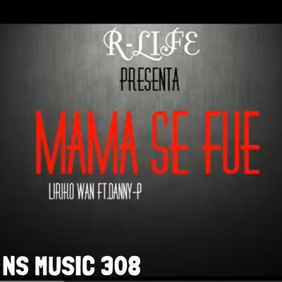 MAMA SE FUE (feat. LIRIKO WAN) - Single
