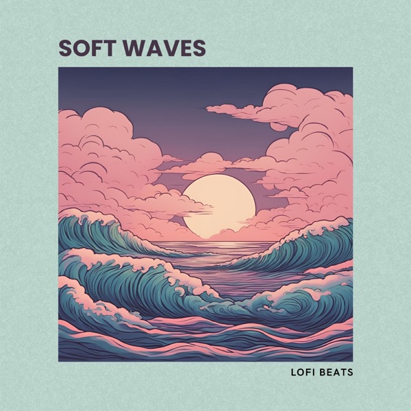 Soft Waves: Lofi Background Music