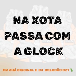 Na Xota Passa Com a Glock