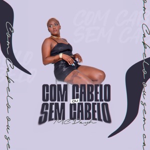 Com Cabelo ou Sem Cabelo