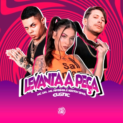 Levanta a Peça (feat. MC Lan, MC Pipokinha & Custic) - Single