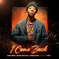 I come back (feat. HFLY) - Single - Luna Deep, Bless DeLa Sol & TeeKay M10