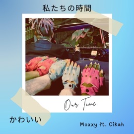 Our Time (feat. Cikah) Moxxy