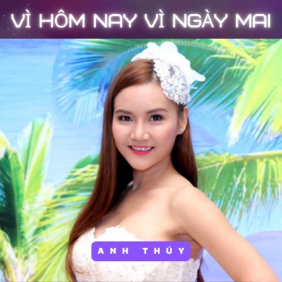 Vì Hôm Nay , Vì Ngày Mai - Single