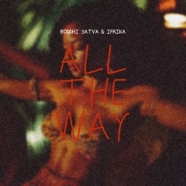 All The Way (Inst Mix) Boddhi Satva & ifrika