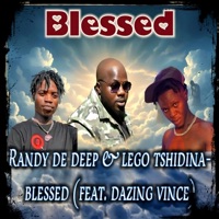Blessed (feat. Lego Tshidina & Dazing Vince) - Single - Randy De DeeP