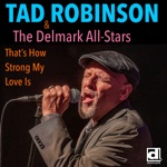 Tad Robinson - That's How Strong My Love Is (feat. Delmark All-Stars)