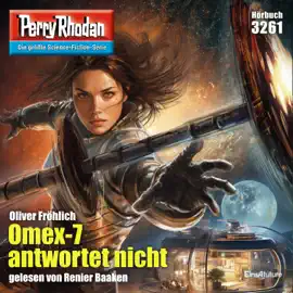 Omex-7 antwortet nicht - Perry Rhodan - Erstauflage 3261 (Ungekürzt)