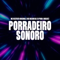 Porradeiro Sonoro - Single - MC RESTRITO ORIGINAL, MC Neguin da 20 & DKBEATZ