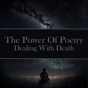 The Power of Poetry - Dealing with Death: Over 100 poems by histories greatest on the most serious of subjects