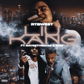 Liu Kang (feat. OTM & SaySoTheMac) RTBWEST