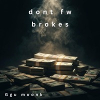 Dont fw brokes - Single - Ggu moonk
