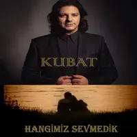 Hangimiz Sevmedik — Kubat